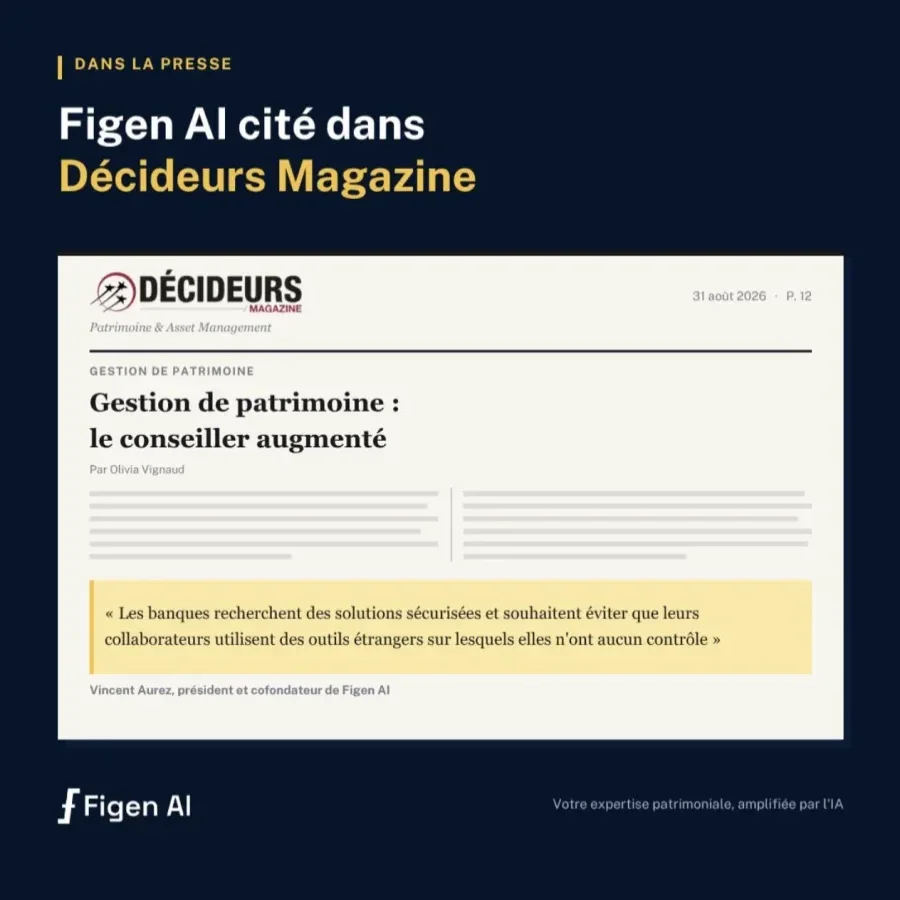 Figen AI cité dans Décideurs Magazine, « Gestion de patrimoine : le conseiller augmenté » par Olivia Vignaud, citation de Vincent Aurez sur les solutions sécurisées recherchées par les banques