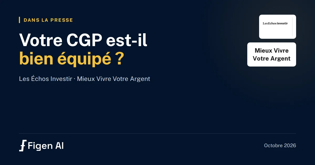 Votre CGP est-il bien équipé ? Figen AI dans Les Échos Investir