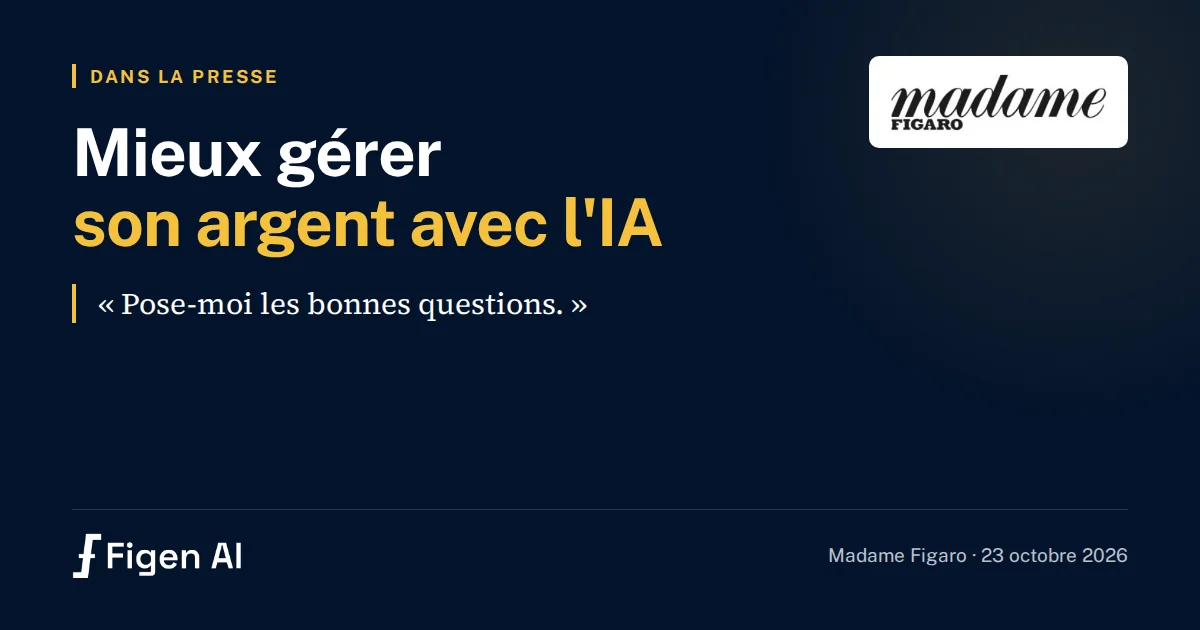 Mieux gérer son argent avec l’IA : les conseils de Figen AI dans Madame Figaro
