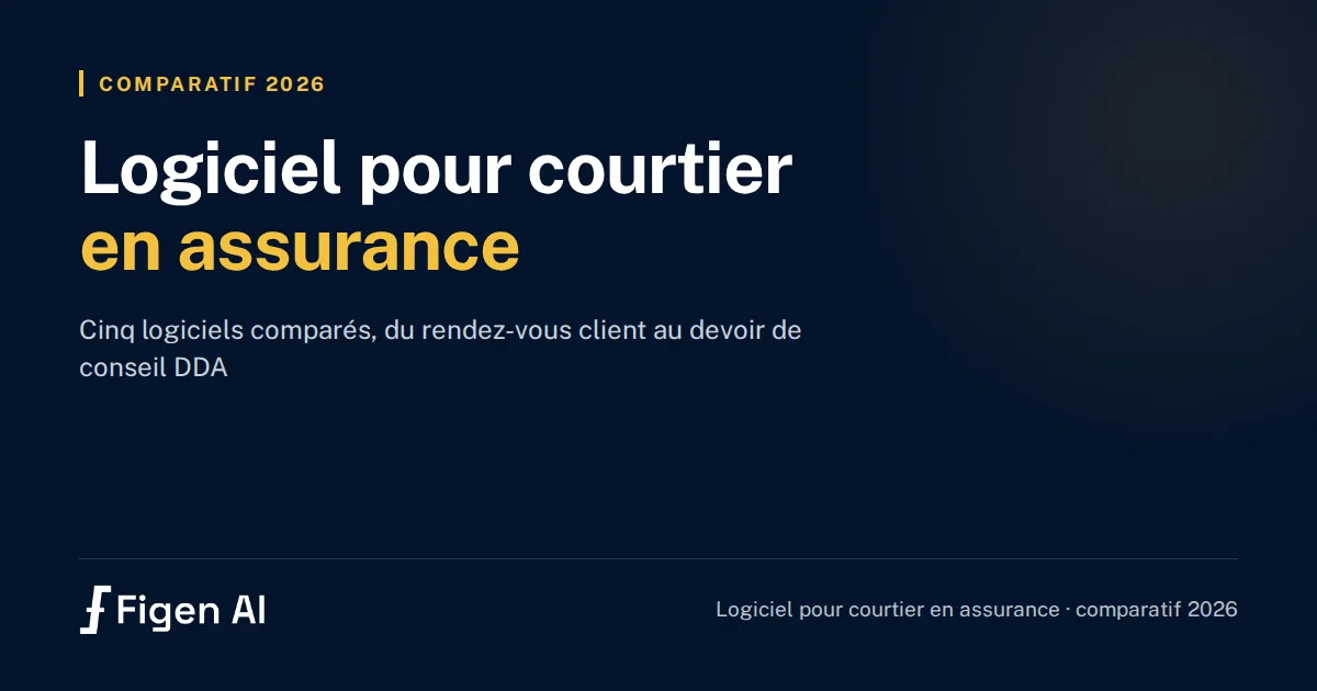 Logiciel courtier assurance 2026 : Figen AI face à Lya Protect, Modulr, CourtiGo et MAIA